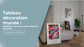 Tableau décoration murale : sublimez vos murs avec style et émotion