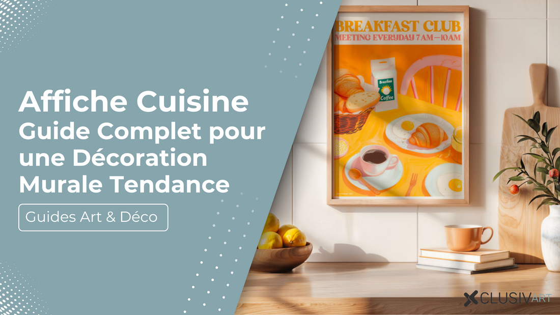 Affiches Cuisine 2025 : Guide Complet pour une Décoration Murale Tendance