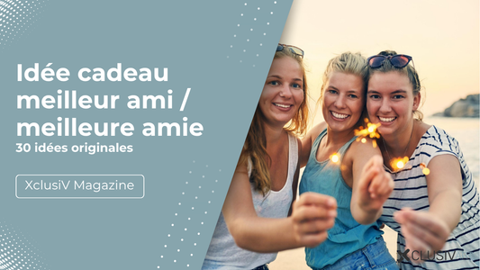 Idée cadeau meilleur ami / meilleure amie : 30 idées originales